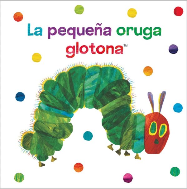 La pequeña oruga glotona. Libro de tela para abrazar