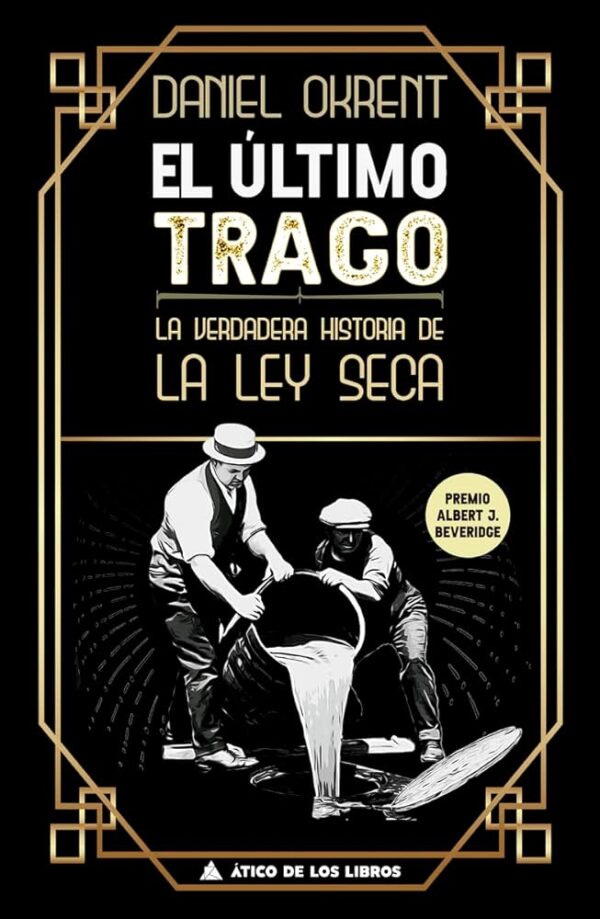 El último trago: La verdadera historia de la ley seca