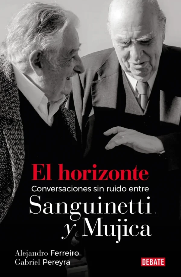 El horizonte. Conversaciones sin ruido entre Sanguinetti y Mujica