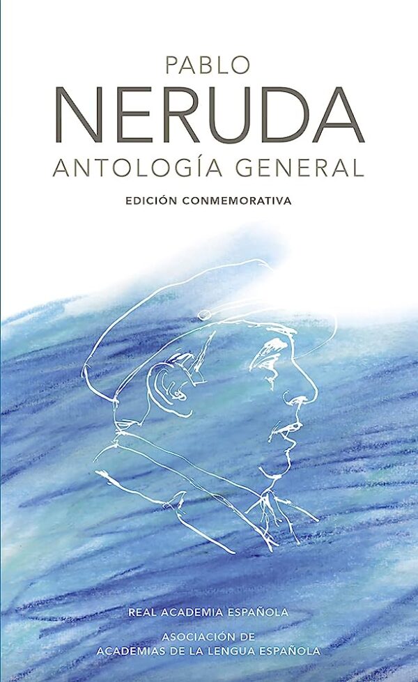 Pablo Neruda Antología General (Edición Conmemorativa)