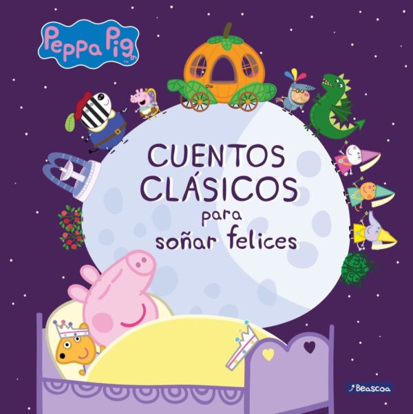 Cuentos clásicos para soñar felices - Peppa Pig