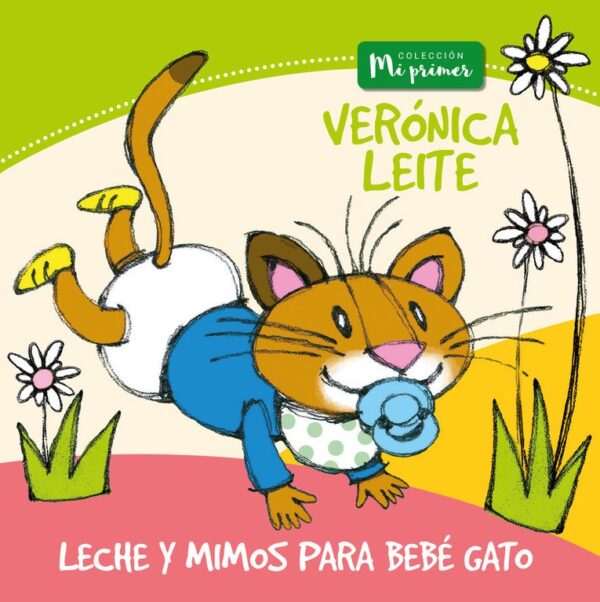 Leche y mimos para bebé gato (Colección Mi primer)