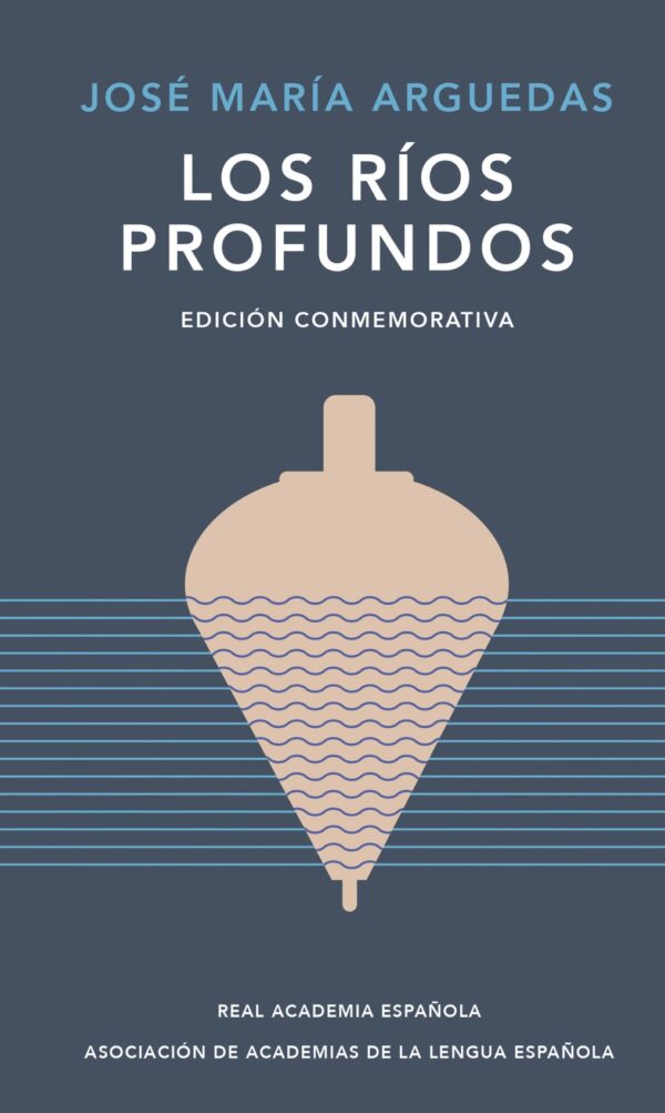 Los ríos profundos (Edición conmemorativa)