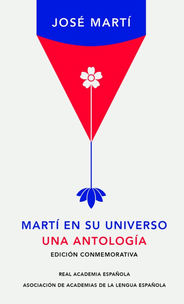 Martí en su universo Una antología (Edición Conmemorativa)