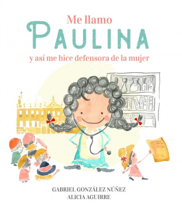 Me llamo Paulina y así me hice defensora de la mujer