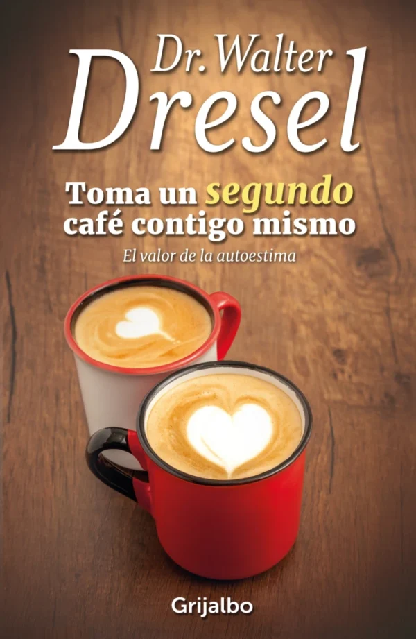 Toma un segundo café contigo mismo. El valor de la autoestima