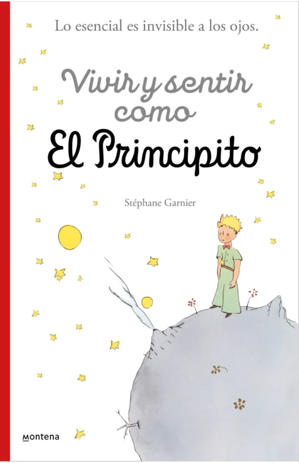 Vivir y sentir como El principito. Lo esencial es invisible a los ojos