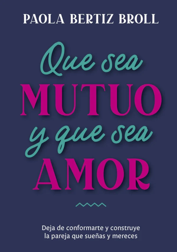 Que sea mutuo y que sea amor