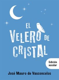 El velero de cristal (Edición Escolar)