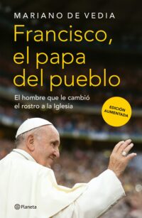 Francisco. El Papa del pueblo (Nueva Edición)
