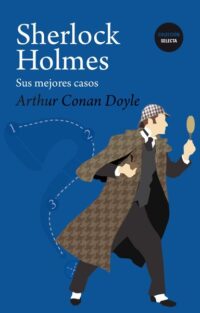 Sherlock Holmes. Sus mejores casos