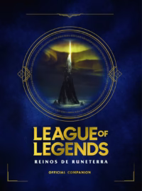 League of Legends. Los Reinos de Runeterra (Guía oficial)
