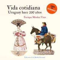 Vida cotidiana. Uruguay hace 200 años