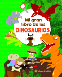 Mi gran libro de los dinosaurios