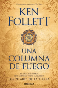 Una columna de fuego (Saga Los pilares de la Tierra 3)