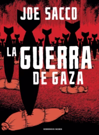 La guerra de Gaza - Joe Sacco