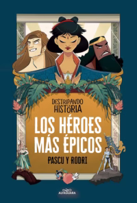 Destripando la historia 4 - Los héroes mas épicos