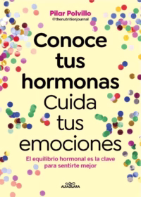 Conoce tus hormonas, cuida tus emociones