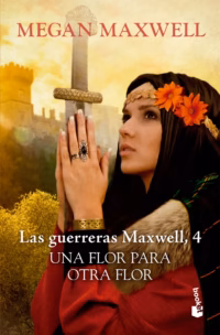 Las Guerreras Maxwell 4. Una flor para otra flor