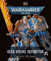 Warhammer 40000. La guia visual definitiva