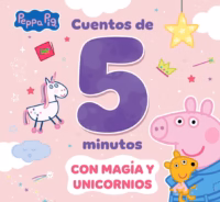 Peppa Pig. Recopilatorio de cuentos - Cuentos de 5 minutos con magia y unicornios