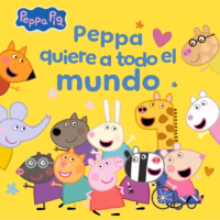 Peppa Pig. Un cuento - Peppa quiere a todo el mundo