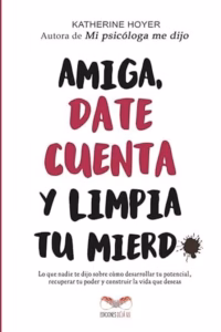 Amiga date cuenta y limpia tu mierda