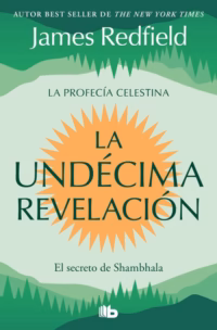 La Undécima Revelación (La Profecía Celestina 3)