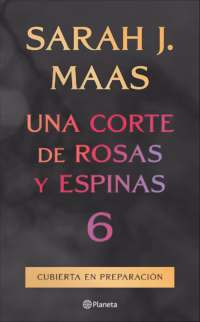 (PREVENTA) Una corte de rosas y espinas 6