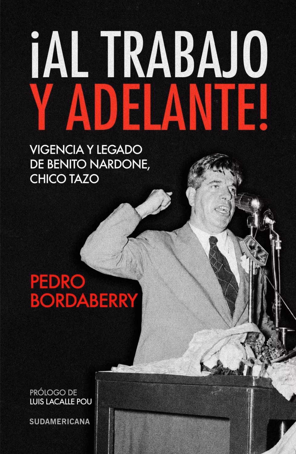 ¡Al trabajo y adelante! Vigencia y legado de Benito Nardone, Chico Tazo