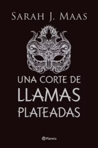 Una corte de llamas plateadas. Tapa dura