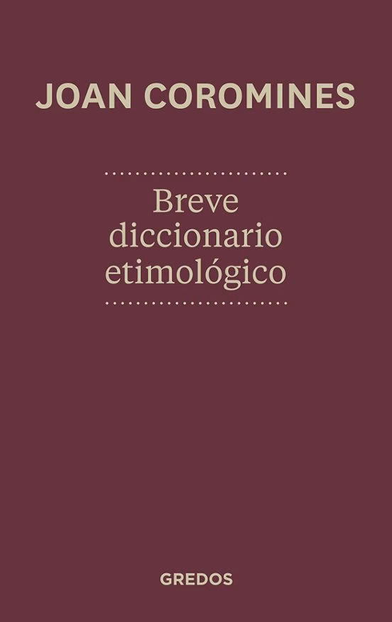 Breve diccionario etimologico de la lengua castellana