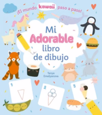 Mi adorable libro de dibujo. ¡El mundo kawaii paso a paso!