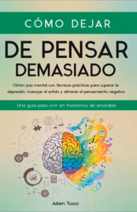 Cómo dejar de pensar demasiado