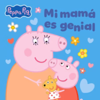 Peppa Pig. Un cuento - Mi mamá es genial