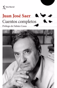 Juan José Saer. Cuentos Completos. Nueva ed.