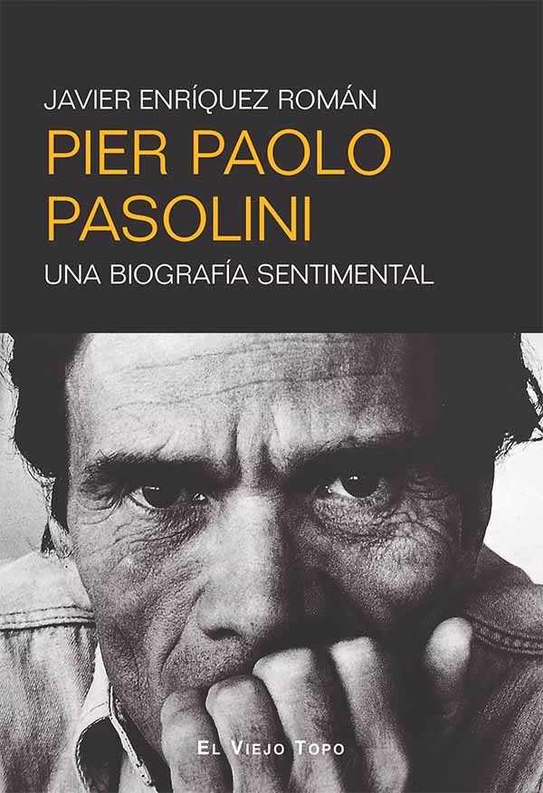 Pier Paolo Pasolini. Una biografía sentimental