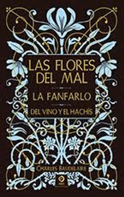Las flores del mal / La Fanfarlo / Del vino y el hachis