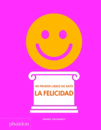Mi primer libro de arte: La felicidad