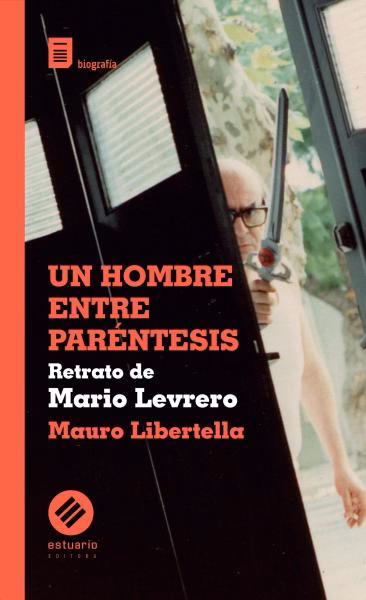 Un hombre entre parentesis. Retrato de Mario Levrero